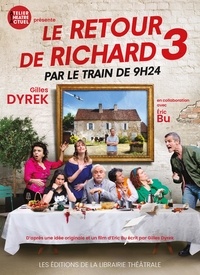 Gilles Dyrek et Eric Bu - Le Retour de Richard 3 par le train de 9 h 24.