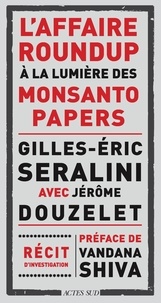 Gilles-Eric Séralini et Jérôme Douzelet - L'affaire Roundup à la lumière des Monsanto Papers.
