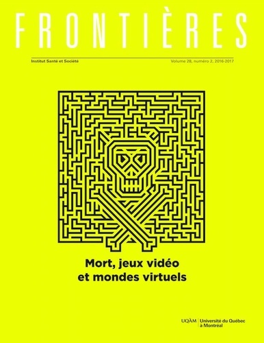 Gilles Ernst et Patrick Bergeron - Frontières  : Frontières. Mort, jeux vidéo et mondes virtuels (vol. 28 no. 2,  2016-2017).
