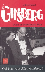 Gilles Farcet - Allen Ginsberg - Poète et bodhisattva Beat.