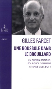 Gilles Farcet - Une boussole dans le brouillard - Un chemin spirituel : Pourquoi, comment et dans quel but ?.