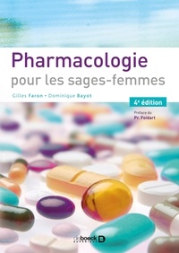 Gilles Faron et Dominique Bayot - Pharmacologie pour les sages-femmes.