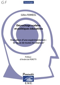Gilles Ferréol - Décrochage scolaire et politiques éducatives - Evaluation d'une expérimentation : le "lycée de toutes les chances".
