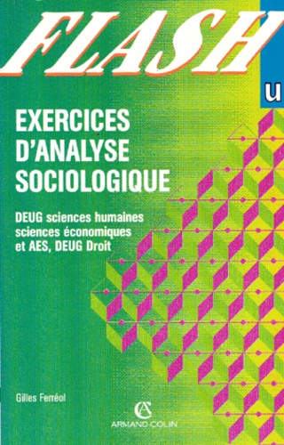 Gilles Ferréol - Exercices d'analyse sociologique - DEUG sciences humaines, DEUG sciences économiques et AES, DEUG droit.