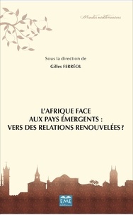 Gilles Ferréol - L'Afrique face aux pays émergents : vers des relations renouvelées ?.