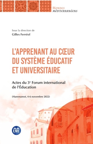 L'apprenant au coeur du système éducatif et universitaire. Actes du 3e Forum international de l'Education (Hammamet, 4-6 novembre 2022)