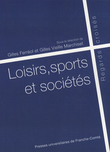 Gilles Ferréol et Gilles Vieille Marchiset - Loisirs, sports et sociétés - Regards croisés.