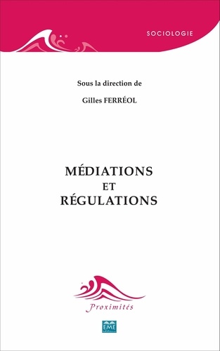 Gilles Ferréol - Médiations et régulations.