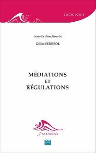 Gilles Ferréol - Médiations et régulations.