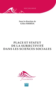 Statut et place de la subjectivité dans les sciences sociales