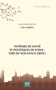 Gilles Ferréol - Systèmes de santé et politiques de soins : vers de nouveaux défis ?.