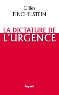 Gilles Finchelstein - La dictature de l'urgence.