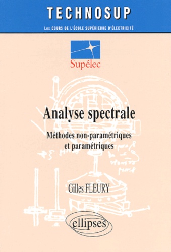 Gilles Fleury - Analyse Spectrale. Methodes Non-Parametriques Et Parametriques.