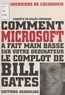 Gilles Fontaine - Comment Microsoft a fait main basse sur votre ordinateur : le complot de Bill Gates.