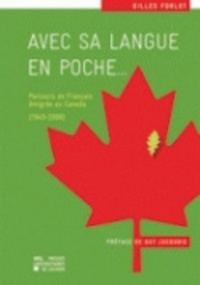 Gilles Forlot - Avec sa langue en poche... - Parcours de Français émigrés au Canada (1945-2000).