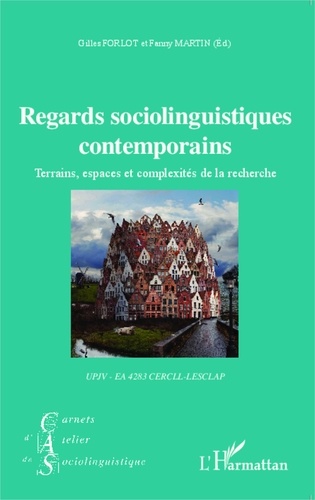 Gilles Forlot et Fanny Martin - Regards sociolinguistiques contemporains - Terrains, espaces et complexités de la recherche.