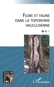 Gilles Fossat - Flore et faune dans la toponymie vauclusienne.
