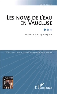 Gilles Fossat - Les noms de l'eau en Vaucluse - Toponymie et homonymie.