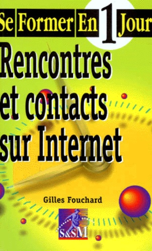 Gilles Fouchard - Rencontres et contacts sur Internet.