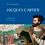 Jacques Cartier. Explorateur du Canada