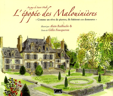 Gilles Foucqueron - L'épopée des Malouinières - "Comme un rêve de pierre, ils bâtirent ces demeures".
