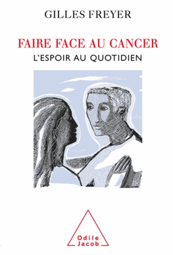 Faire face au cancer. L'espoir au quotidien