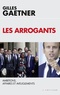 Gilles Gaetner - Les Arrogants - Ambitions, Affaires et Aveuglements.