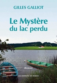 Gilles Galliot - Le mystère du lac perdu.