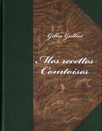 Gilles Galliot - Mes recettes comtoises.