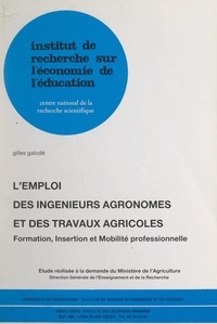 Gilles Galodé et  Institut de recherche sur l'éc - L'emploi des ingénieurs agronomes et des travaux agricoles - Formation, insertion et mobilité professionnelle.