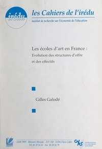 Gilles Galodé et  Institut de recherche sur l'éc - Les écoles d'art en France : évolution des structures d'offre et des effectifs.