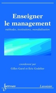 Gilles Garel - Enseigner le management : méthodes, institutions, mondialisation.