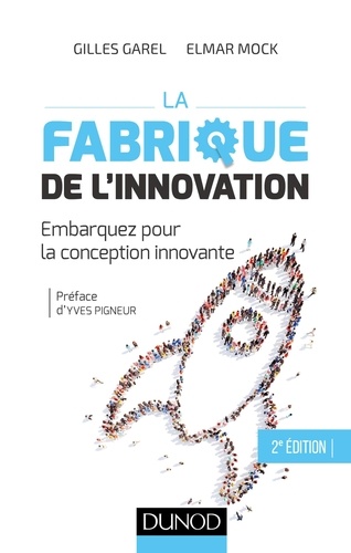 La fabrique de l'innovation- 2e éd.. Embarquez pour la conception innovante