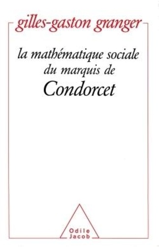Gilles-Gaston Granger - La Mathématique sociale du marquis de Condorcet.