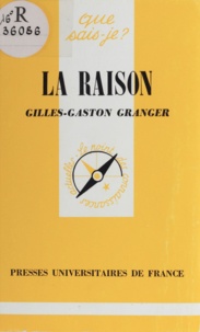 Gilles-Gaston Granger - La raison.