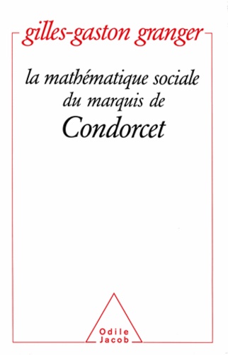 Gilles-Gaston Granger - mathématique sociale du marquis de Condorcet (La).