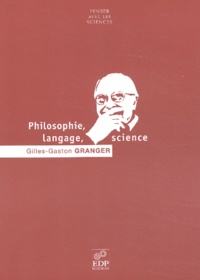 Gilles-Gaston Granger - Philosophie, Langage, Science.