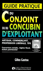 Gilles Gastou - Guide Pratique Du Conjoint Ou Du Concubin D'Exploitant. Avec Disquette Pc/Mac.