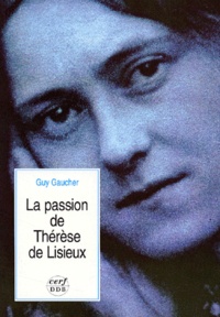 Gilles Gaucher - La Passion De Therese De Lisieux.