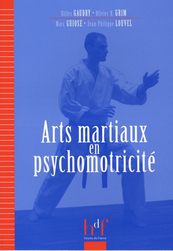 Gilles Gaudry et Olivier R. Grim - Arts martiaux en psychomotricité.