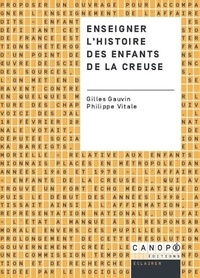 Gilles Gauvin et Philippe Vitale - Enseigner l'histoire des enfants de la Creuse.