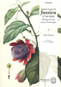 Gilles Geneix - Antoine-Laurent de Jussieu (1748-1836) - Fabrique d’une science botanique.