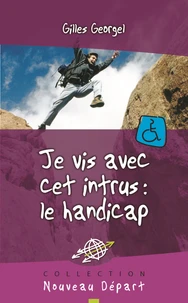 Je vis avec cet intrus : le handicap