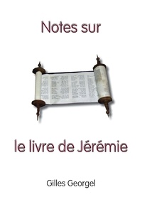 Gilles Georgel - Notes sur le livre de Jérémie.