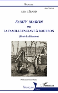 Gilles Gérard - Famiy Maron ou la famille esclave à Bourbon.