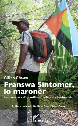 Gilles Gérard - Franswa Sintomer, lo maronèr - Les combats d'un militant culturel réunionnais.