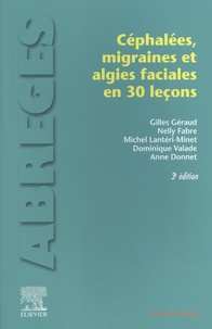 Gilles Géraud et Nelly Fabre - Céphalées, migraines et algies faciales en 30 leçons.