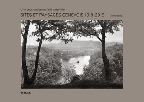 Gilles Giraud - Sites et paysages genevois 1919 - 2019 - Une promenade en lisière de ville.
