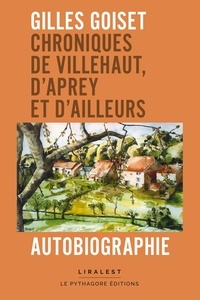 Gilles Goiset - Chroniques de Villehaut, d'Aprey et d'ailleu.