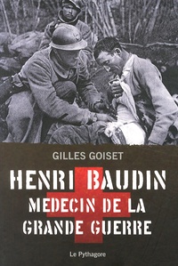 Gilles Goiset - Henri Baudin, médecin de la Grande Guerre.